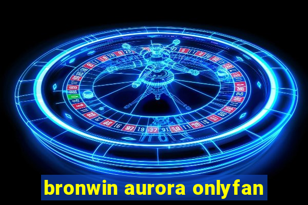 bronwin aurora onlyfan